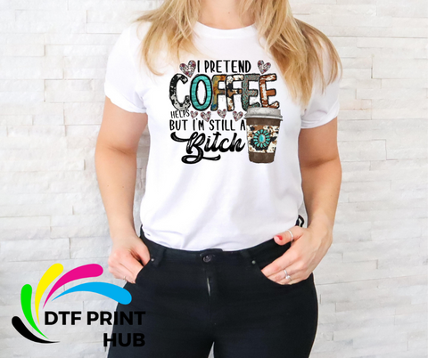 I Pretend Coffee Helps but I am Still a Bitch